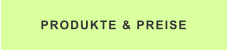 PRODUKTE & PREISE