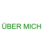 ÜBER MICH