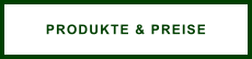 PRODUKTE & PREISE