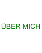 ÜBER MICH