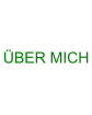 ÜBER MICH