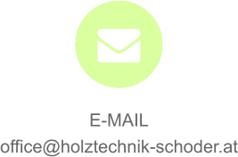 E-MAIL office@holztechnik-schoder.at  