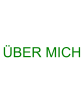 ÜBER MICH