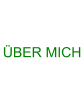 ÜBER MICH